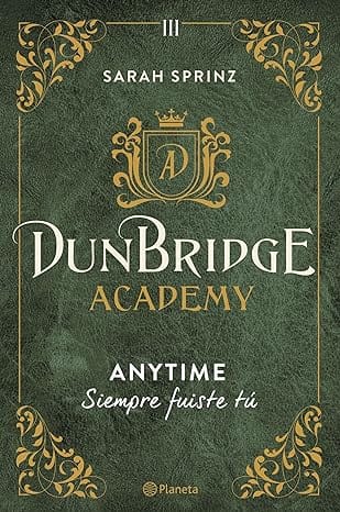 Anytime. Siempre fuiste tú (Dunbridge Academy 3)