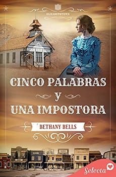 Cinco palabras y una impostora (Elizabethtown #5) – Bethany Bells