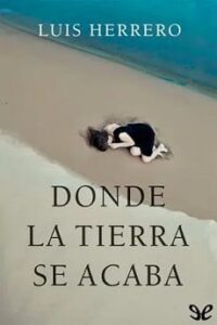 donde la tierra se acaba luis herrero