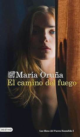 El camino del fuego (Los libros del Puerto Escondido 5)