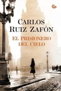el prisionero del cielo el cementerio de los libros olvidados 3 carlos ruiz zafon descargar libro