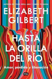 hasta la orilla del rio amor perdida y liberacion