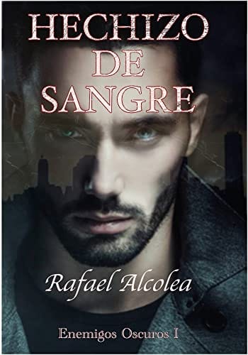 Hechizo de sangre (Enemigos Oscuros 1) – Rafael Alcolea