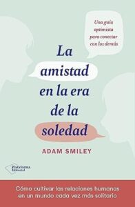 la amistad en la era de la soledad