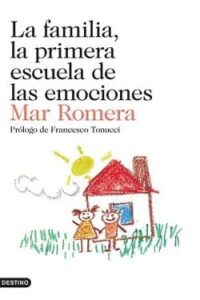 la familia la primera escuela de las emociones mar romera