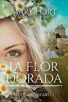 La Flor Dorada (Highland hearts #1) – Mary Fort