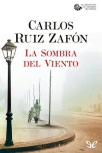 la sombra del viento el cementerio de los libros olvidados 1 carlos ruiz zafon epub