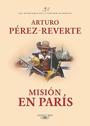 Misión en París (Las aventuras del capitán Alatriste 8)