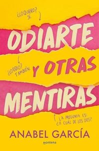 odiarte y otras mentiras