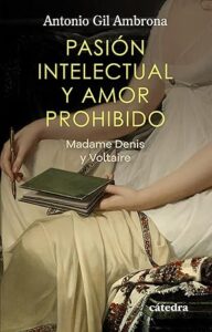 pasion intelectual y amor prohibido madame denis y voltaire