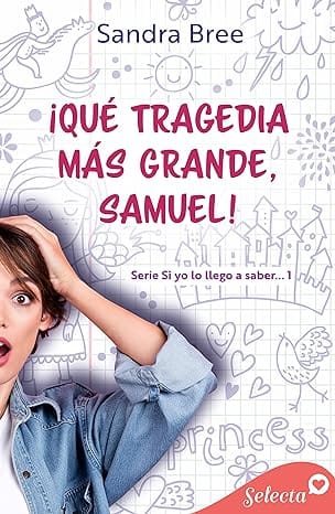 ¡Qué tragedia más grande, Samuel! (Si yo lo llego a saber… 1)