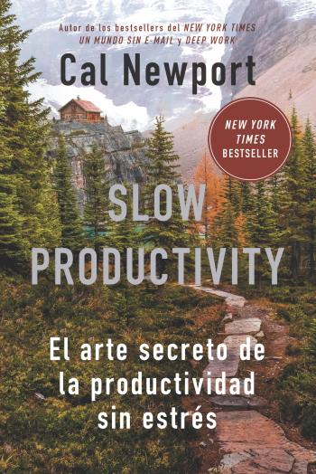 Slow Productivity: El arte secreto de la productividad sin estrés