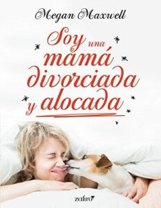 soy una mama divorciada y alocada soy una mama 2 megan maxwell epub