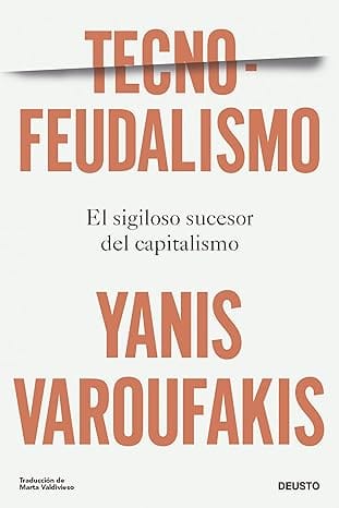 Tecnofeudalismo: El sigiloso sucesor del capitalismo