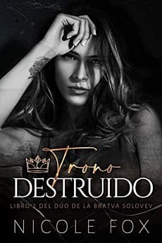 Trono Destruído (la Bratva Solovev #2) – Nicole Fox