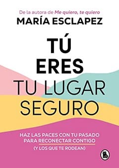 Tú eres tu lugar seguro – María Esclapez