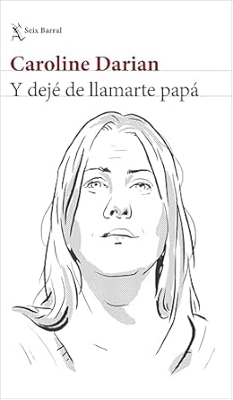 Y dejé de llamarte papá